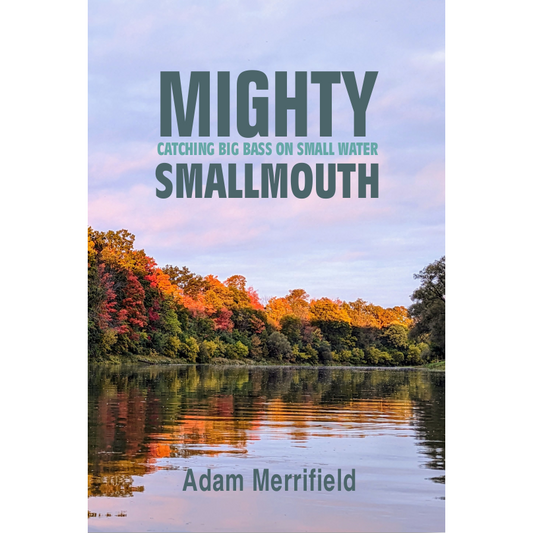 Mighty Smallmouth: Catching Big Bass on Small Water